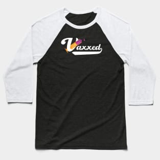 Vaxxed - Fully Vaccinated Baseball T-Shirt